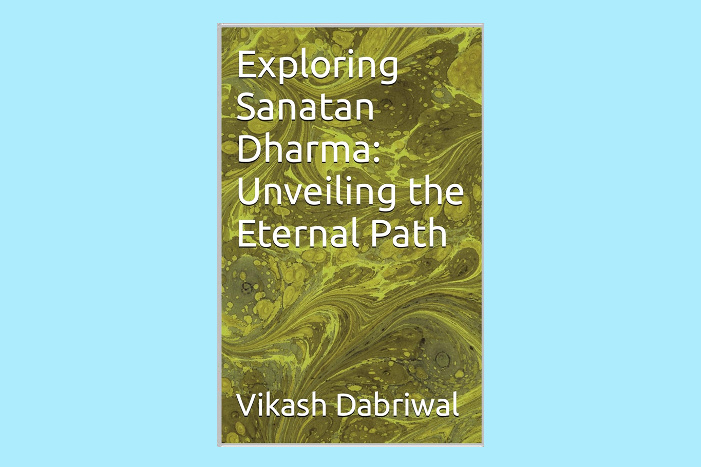 Exploring Sanatan Dharma: Unveiling the Eternal Path