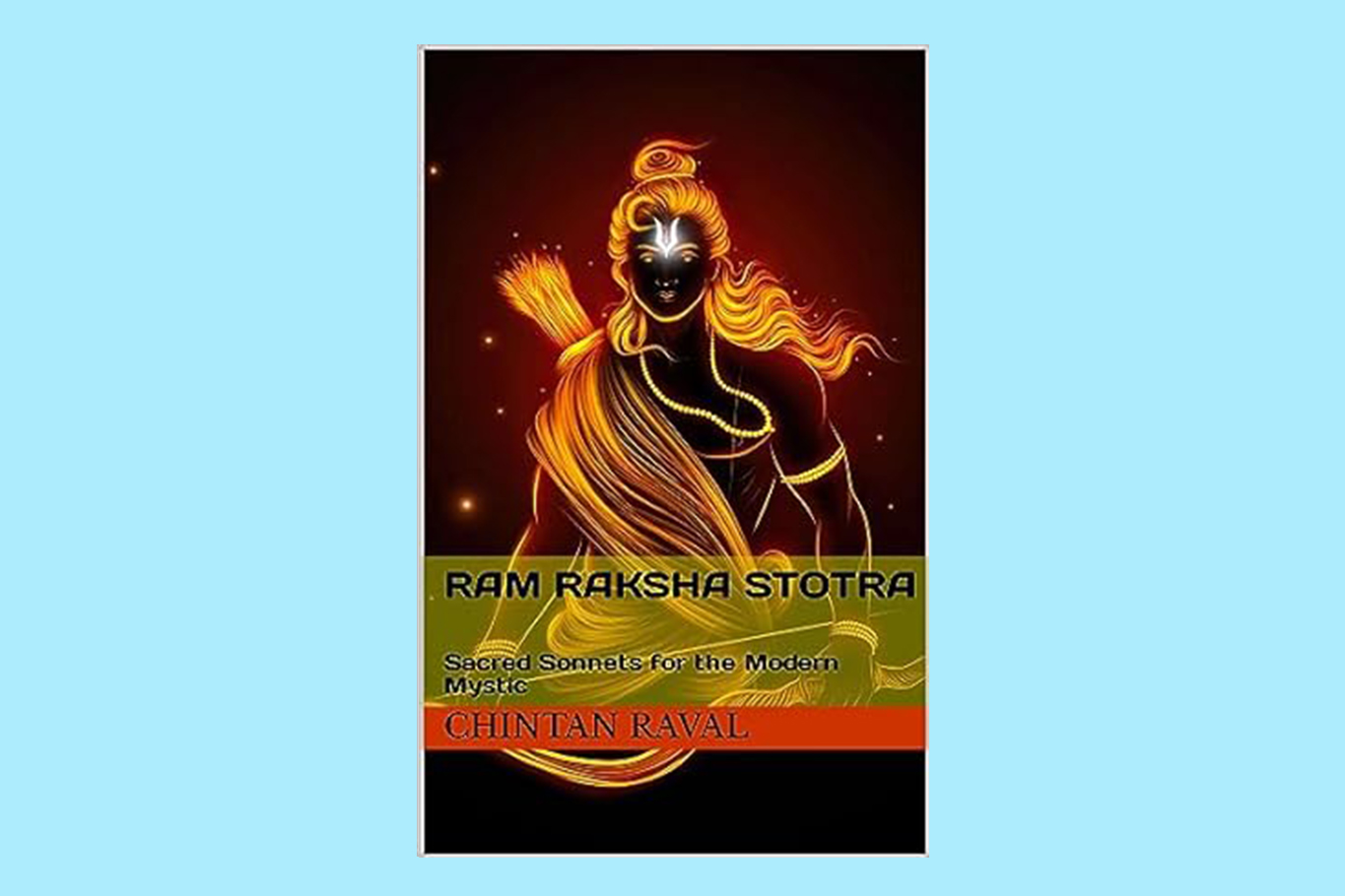 Ram Raksha Stotra : Sacred Sonnets for the Modern Mystic