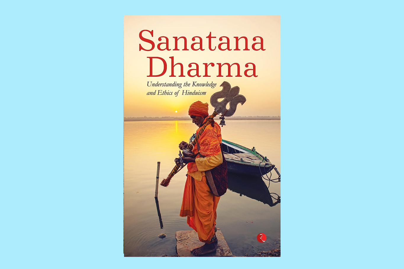 Sanatana Dharma: Understanding the Knowledge and Ethics of Hinduism