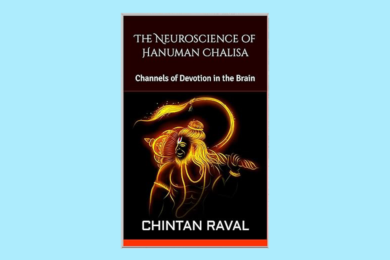 The Neuroscience of Hanuman Chalisa : Channels of Devotion in the Brain
