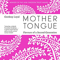 Mother Tongue: Flavours of a Second Generation Kindle Edition by Gurdeep Loyal