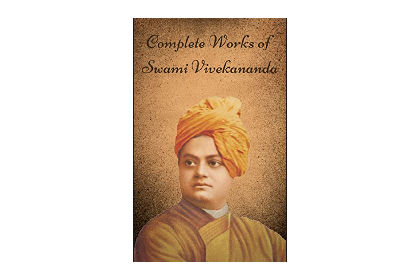 The Complete Works of Swami Vivekananda: A Comprehensive Collection for ...