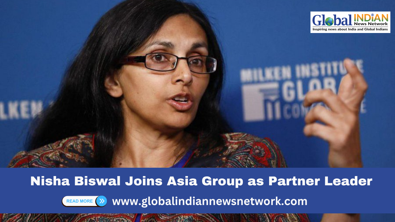  Nisha Biswal Joins Asia Group as Partner Leader
