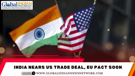 India Nears US Trade Deal, EU Pact Soon