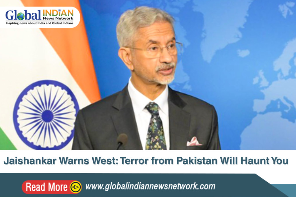 Jaishankar Warns West: Terror from Pakistan Will Haunt You Jaishankar Warns West: Terror from Pakistan Will Haunt You