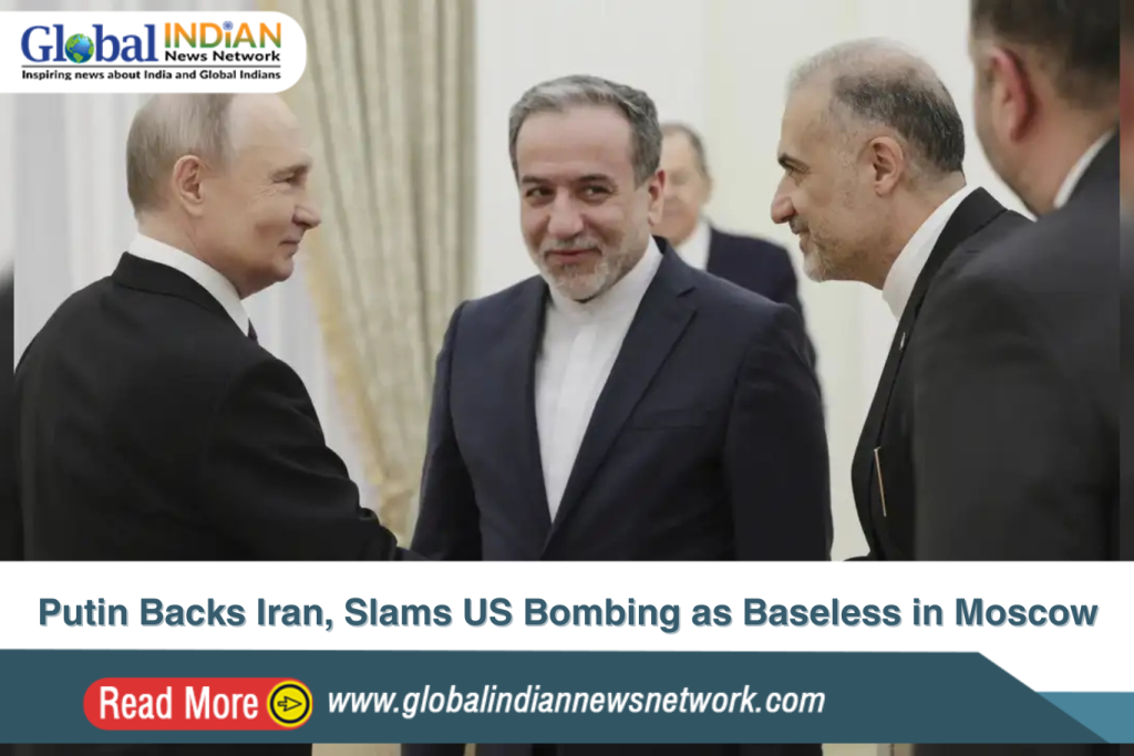 Putin Backs Iran, Slams US Bombing as Baseless in Moscow
