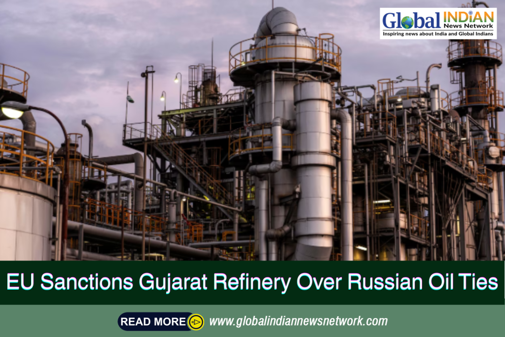 EU Sanctions Gujarat Refinery Over Russian Oil Ties EU Sanctions Gujarat Refinery Over Russian Oil Ties