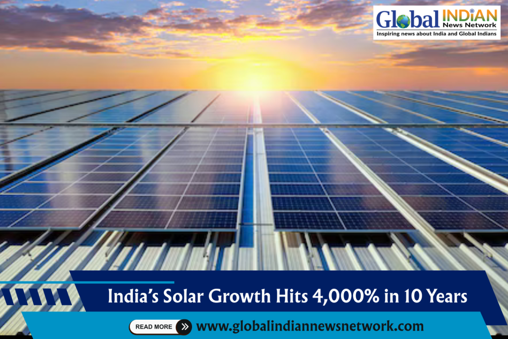 India’s Solar Growth Hits 4,000% in 10 Years India’s Solar Growth Hits 4,000% in 10 Years