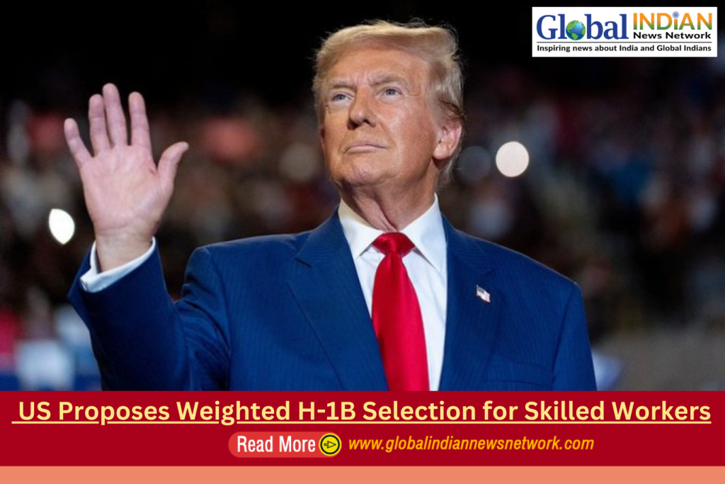 US Proposes Weighted H-1B Selection for Skilled Workers