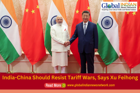 India-China Should Resist Tariff Wars, Says Xu Feihong