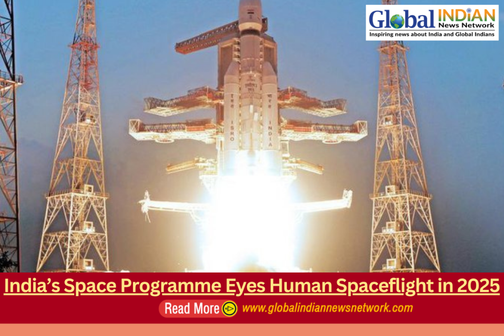 India’s Space Programme Eyes Human Spaceflight in 2025 India’s Space Programme Eyes Human Spaceflight in 2025