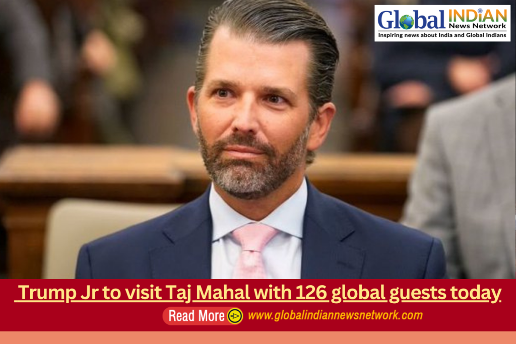 Trump Jr to visit Taj Mahal with 126 global guests today