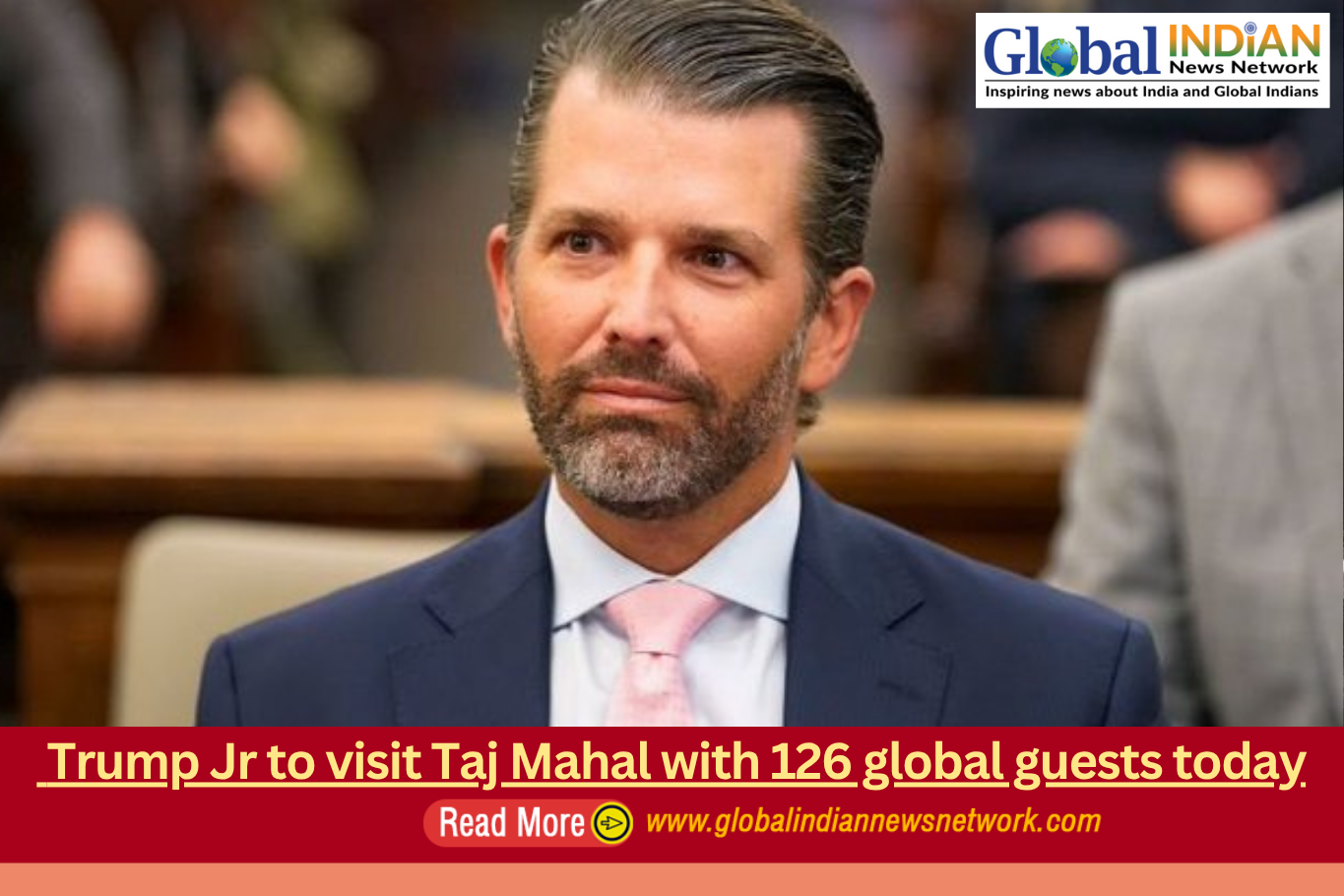  Trump Jr to visit Taj Mahal with 126 global guests today
