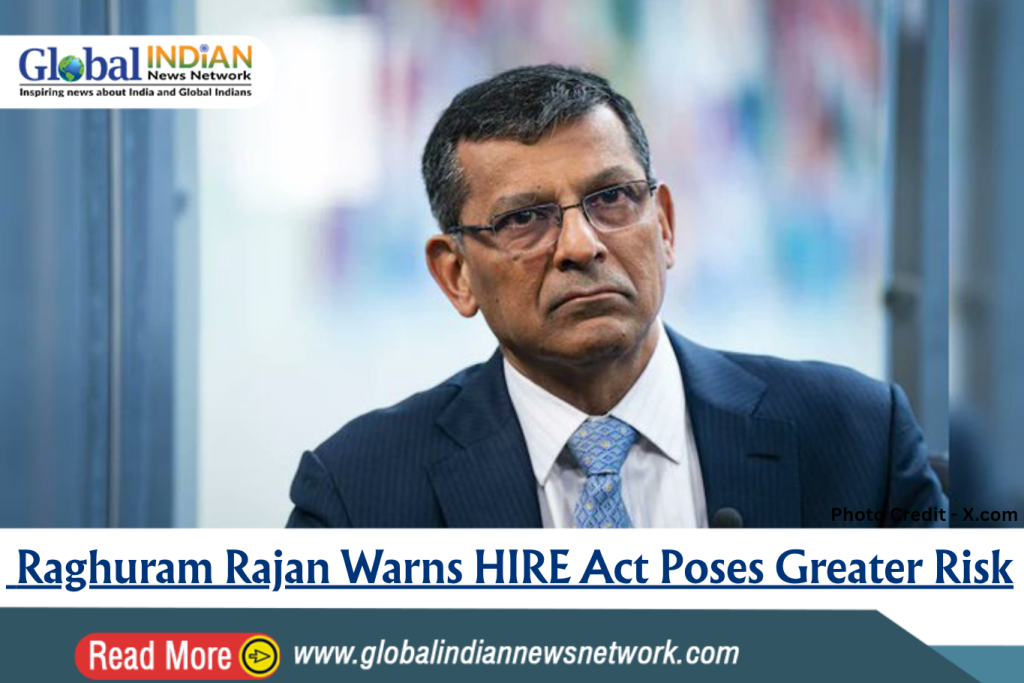 Raghuram Rajan Warns HIRE Act Poses Greater Risk Raghuram Rajan Warns HIRE Act Poses Greater Risk