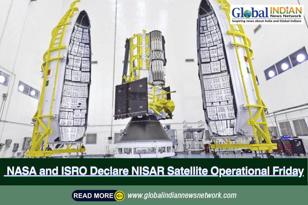 NASA and ISRO Declare NISAR Satellite Operational Friday NASA and ISRO Declare NISAR Satellite Operational Friday