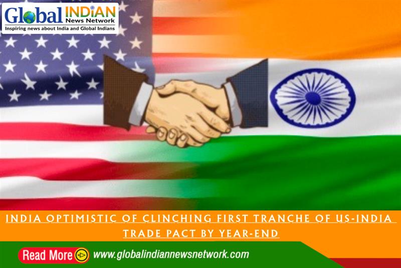 India optimistic of clinching first tranche of US-India trade pact by year-end