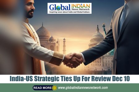 India-US Strategic Ties Up For Review Dec 10 India-US Strategic Ties Up For Review Dec 10