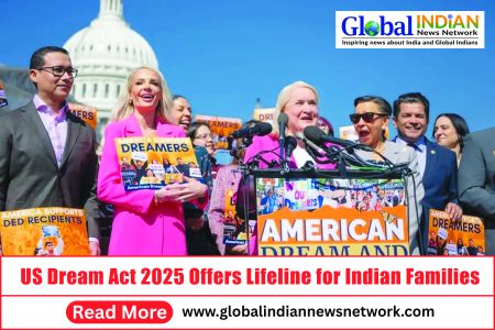 US Dream Act 2025 Offers Lifeline for Indian Families US Dream Act 2025 Offers Lifeline for Indian Families